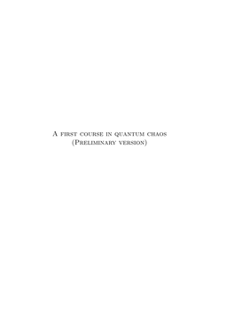 A First Course in Quantum Chaos (Preliminary Version) 2 Contents