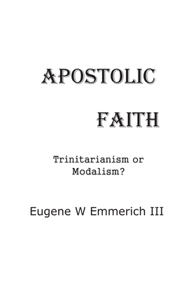 Apostolic Faith Printed in the United States of America ISBN-13:978-1518855986 ISBN-10:1518855989