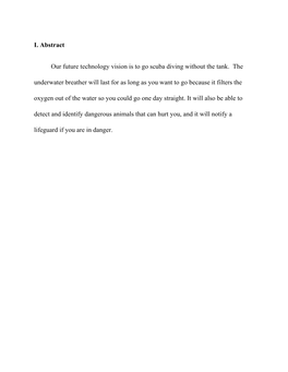 I. Abstract Our Future Technology Vision Is to Go Scuba Diving Without the Tank. the Underwater Breather Will Last for As Long