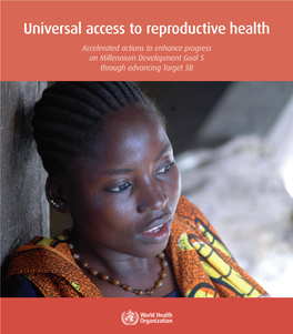 Universal Access to Reproductive Health Accelerated Actions to Enhance Progress on Millennium Development Goal 5 Through Advancing Target 5B