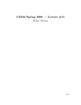 CS256/Spring 2008 — Lecture #11 Zohar Manna