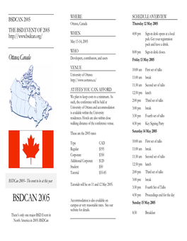 BSDCAN 2005 WHERE SCHEDULE OVERVIEW Ottawa, Canada Thursday 12 May 2005 the BSD EVENT of 2005 WHEN 4:00 Pm Sign-In Desk Opens at a Local Pub