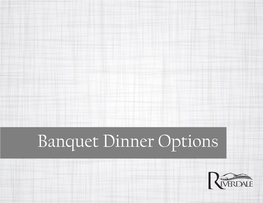 Banquet Dinner Options RIVERDALE BUFFET