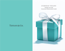 Jewelry Care and Gemstone Enhancement Guide with CARE and ATTENTION, YOUR TIFFANY JEWELRY WILL BE AS EXTRAORDINARY TOMORROW AS IT IS TODAY