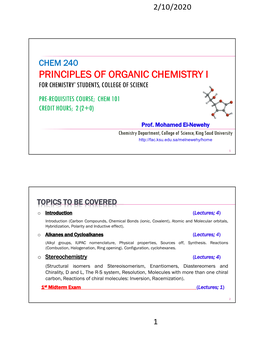 Principles of Organic Chemistry I for Chemistry’ Students, College of Science Pre-Requisites Course; Chem 101 Credit Hours; 2 (2+0)