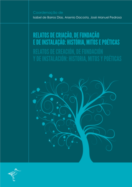 Relatos De Criação, De Fundação E De Instalação: História, Mitos E Poéticas Relatos De Creación, De Fundación Y De Instalación: Historia, Mitos Y Poéticas