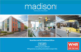 TO LET 1,500 Sq Ft up to 6,000 Sq Ft with Generous Car Parking and Excellent Transport Links Madison Why Relocate to Madison Place Central Park, Manchester