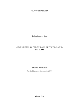 VILNIUS UNIVERSITY Dalius Krunglevičius STDP LEARNING of SPATIAL and SPATIOTEMPORAL PATTERNS Doctoral Dissertation Physical