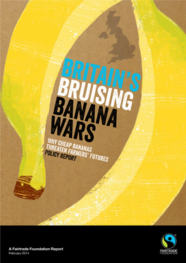 Fairtrade Foundation Report February 2014 When I Sell a Box of Bananas It’S a Product with Quality, with Incredible Taste, So It Should Be Fair That You Pay a Fair