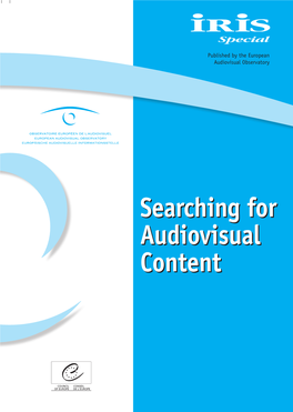 Searching for Audiovisual Content Cover [6Mm].Indd 1 2/12/08 16:35:39 IRIS Special: Searching for Audiovisual Content