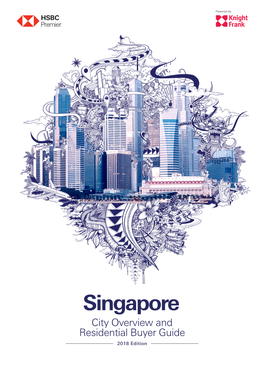 Singapore City Overview and Residential Buyer Guide 2018 Edition Singapore Market Overview Singapore Market Overview Singapore Market Overview