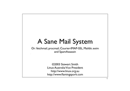 A Sane Mail System Or: Fetchmail, Procmail, Courier-IMAP-SSL, Maildir, Exim and Spamassassin