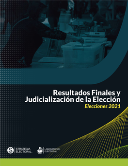 Resultados Finales Y Judicialización De La Elección: Elecciones 2021