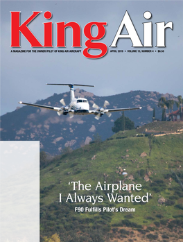 KING AIR MAGAZINE APRIL 2019 Chris and Jennifer Miller Acquired the 1981 Beechcraft King Air F90 in 2017 and Fly About 150 Hours Per Year from Their Base in San Diego