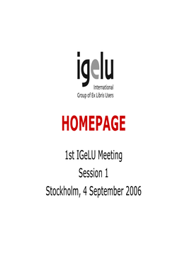 1St Igelu Meeting Session 1 Stockholm, 4 September 2006 1St Igelu Meeting, Stockholm 2006 Session 2: Website, Mailing Lists