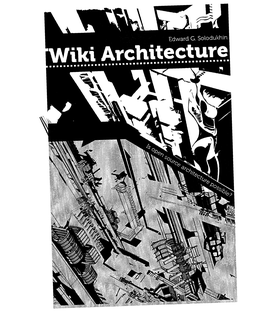 WIKI ARCHITECTURE Is Open Source Architecture Possible? Edward G