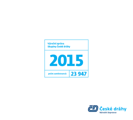 Výroční Zpráva Skupiny České Dráhy 2015 Počet Zaměstnanců: 23 947