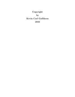 Copyright by Kevin Carl Gullikson 2016 the Dissertation Committee for Kevin Carl Gullikson Certiﬁes That This Is the Approved Version of the Following Dissertation