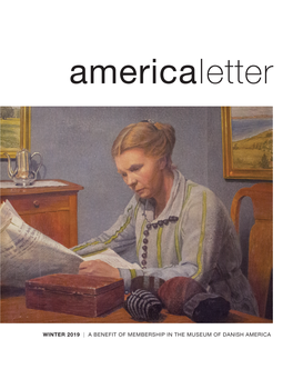 WINTER 2019 | a BENEFIT of MEMBERSHIP in the MUSEUM of DANISH AMERICA CONTENTS 09 Identity & Art 07 Danish Sisterhood 22 Powerful Portraiture 26 Ancestral Odds & Ends