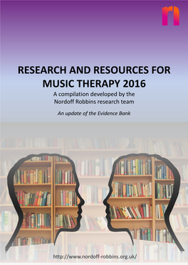 RESEARCH and RESOURCES for MUSIC THERAPY 2016 a Compilation Developed by the Nordoff Robbins Research Team