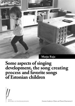 Some Aspects of Singing Development, the Song Creating Process and Favorite Songs of Estonian Children