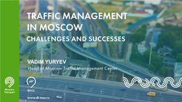 Traffic Management in Moscow Challenges and Successes