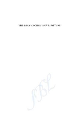 THE BIBLE AS CHRISTIAN SCRIPTURE Biblical Scholarship in North America