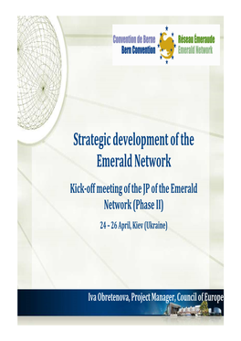 Strategic Development of the Emerald Network Kick-Off Meeting of the JP of the Emerald Network (Phase II) 24 – 26 April, Kiev (Ukraine)