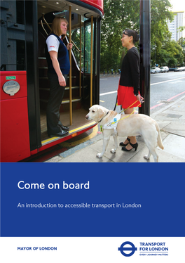 Come on Board – an Introduction to Accessible Transport in London 3 Plan Your Journey It’S Advisable to Plan Your Journey Before You Travel