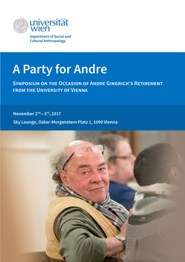 A Party for Andre Symposium on the Occasion of Andre Gingrich‘S Retirement from the University of Vienna