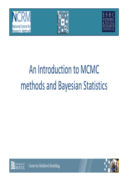 An Introduction to MCMC Methods and Bayesian Statistics What Will We Cover in This First Session?