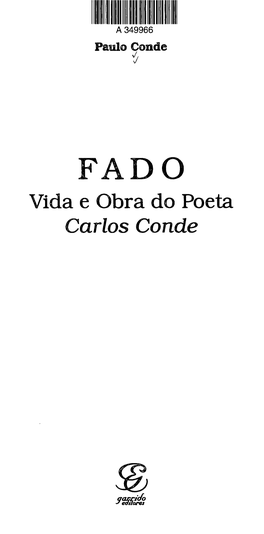 Vida E Obra Do Poeta Carlos Conde Dedicatória 5 Agradecimentos 7 As Palavras Do Fado - a Poética De Carlos Conde 9 Proémio