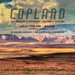 COPLAND COLORADO SYMPHONY · ANDREW LITTON BILLY the KID ~ RODEO Complete Ballets EL SALÓN MÉXICO ~ an OUTDOOR OVERTURE