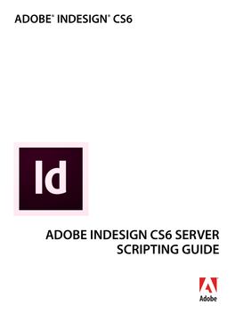 ADOBE INDESIGN CS6 SERVER SCRIPTING GUIDE  2012 Adobe Systems Incorporated