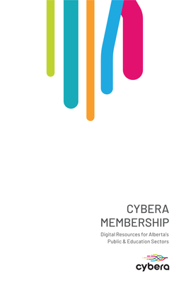 CYBERA MEMBERSHIP Digital Resources for Alberta’S Public & Education Sectors TABLE of CONTENTS