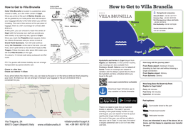 How to Get to Villa Brunella How to Get to Villa Brunella Hotel Villa Brunella Is Located in a Pedestrian Area Closed to Traffic, As Is the Entire Center of Capri