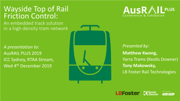 Presentation: Wayside Top of Rail Friction Control