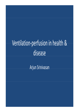 Ventilation-Perfusion in Health & Ventilation-Perfusion in Health