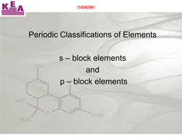 Periodic Classifications of Elements S – Block Elements and P