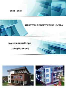 2027 Strategia De Dezvoltare Locală Comuna Grumăzești Județul Neamț