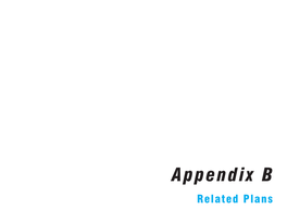 Appendix B Related Plans Appendix B: Related Plans