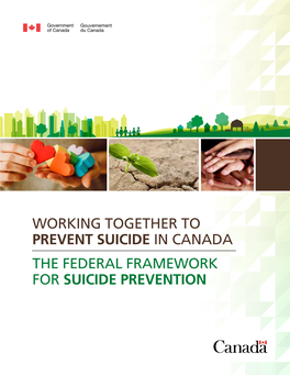 Working Together to Prevent Suicide in Canada the Federal Framework for Suicide Prevention Acknowledgements