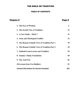 THE BIBLE OR TRADITION Chapter # Page # 1. the Eyes of Wisdom 3 2. the Jewish View of Tradition 13 3. a Case Study—Mark 7