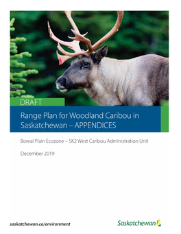 Draft Range Plan Appendices for Woodland Caribou in SK SK2 West