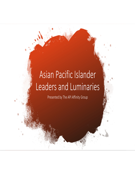 Asian Pacific Islander Leaders and Luminaries Presented by the API Affinity Group Leaders in Justice Grace Lee Boggs