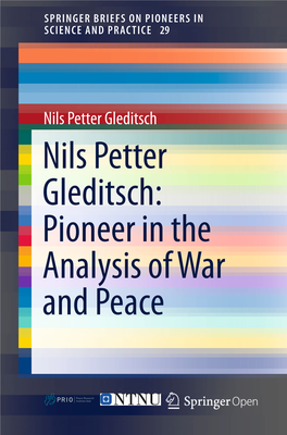 Nils Petter Gleditsch Nils Petter Gleditsch: Pioneer in the Analysis of War and Peace Springerbriefs on Pioneers in Science and Practice