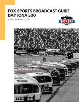 Fox Sports Broadcast Guide Daytona 500 Sunday, February 16, 2020 Table of Contents