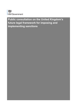 Public Consultation on the United Kingdom’S Future Legal Framework for Imposing and Implementing Sanctions