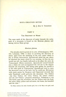 MAYA CREATION MYTHS PART 2 the Same Myth of the Discovery of Maize Beneath the Rocky Peak of a Mountain Is Found on the Mexican