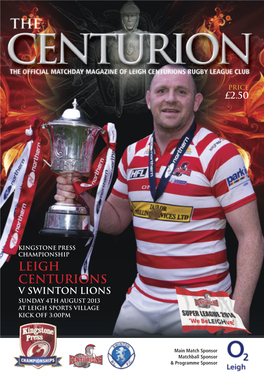 LEIGH CENTURIONS V SWINTON LIONS SUNDAY 4TH AUGUST 2013 at LEIGH SPORTS VILLAGE Kick Off 3:00Pm